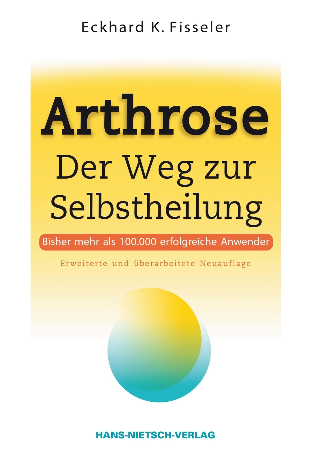 Arthrose - Der Weg Zur Selbstheilung Eckhard K. Fisseler