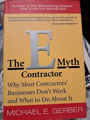The E-Myth Contractor: Why Most Contractors' Businesses Don't Work - HC-1st ED