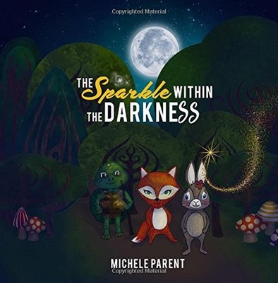 THE SPARKLE WITHIN THE DARKNESS By Michele Parent & Michele Parent **BRAND NEW**