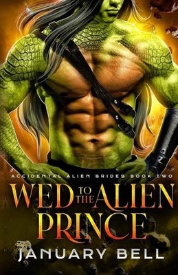 Wed To The Alien Prince von January Bell [Taschenbuch]