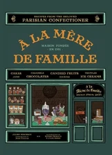 A la Mere de Famille: Recipes from the Beloved Parisian Confectioner - VERY GOOD