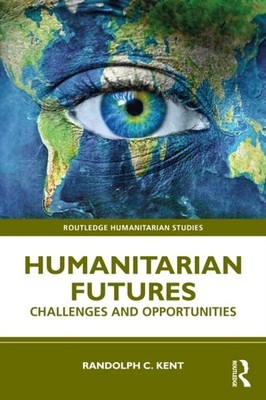 HUMANITARIAN FUTURES by KENT RANDOLPH C. Paperback Self Help Business
