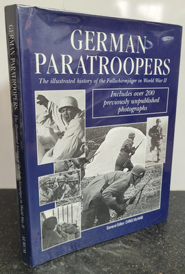 German Paratroopers : The Illustrated History ... by Chris McNab , Hardback
