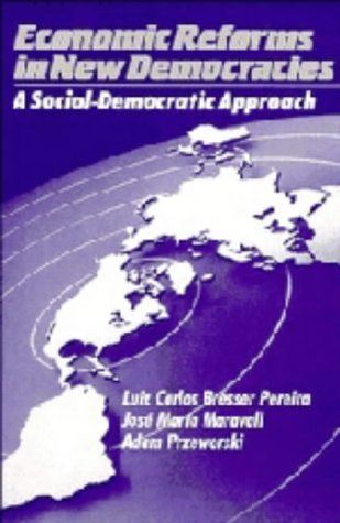 Economic Reforms in New Democracies: A Social-Democratic (1993)