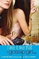 I Like It Like That: A Gossip Girl Novel; Gossi- 0316735183, paperback, Ziegesar