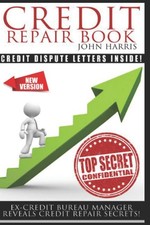 Credit Repair Book: Ex Credit Bureau Manager Reveals Credit Repair Secrets
