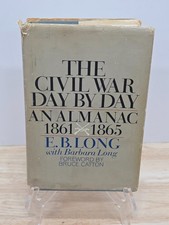 THE CIVIL WAR DAY BY DAY: An Almanac 1861-1865 by E. B. Long HC/DJ, 1971, Good