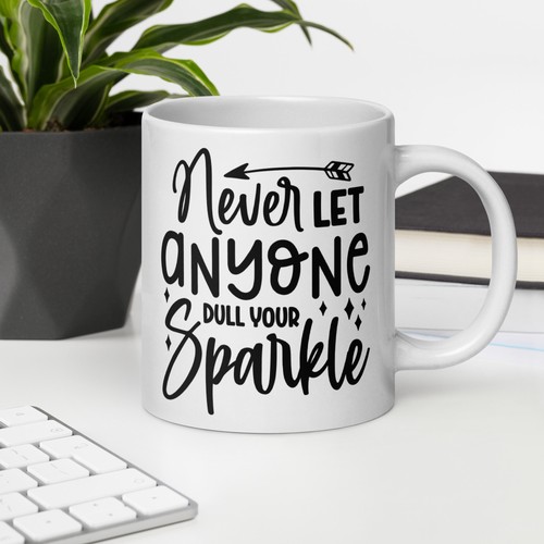 Never Let Anyone Dull Your Sparkle Motivational White Glossy Mug - Picture 11 of 11