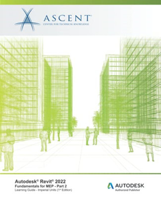 Autodesk Revit 2022: Fundamentals for Mep-Part 2 (Imper -  NEW Ascent-Center f 2