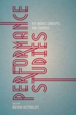 Performance Studies: Key Words, Concepts And Theories