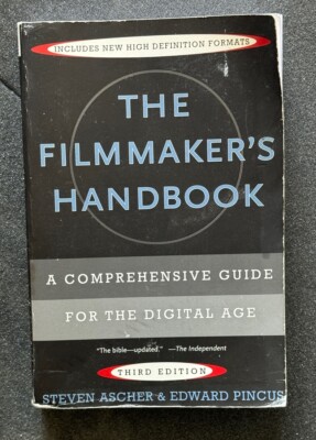 The Filmmaker's Handbook : A Comprehensive Guide for the Digital Age by...