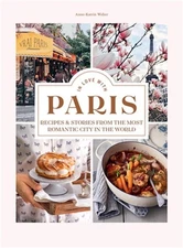 In Love with Paris: Recipes & Stories from the Most Romantic City in the World (