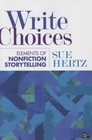 Write Choices: Elements of Nonfiction Storytelling by Susan M. Hertz (Paperback, 2015)