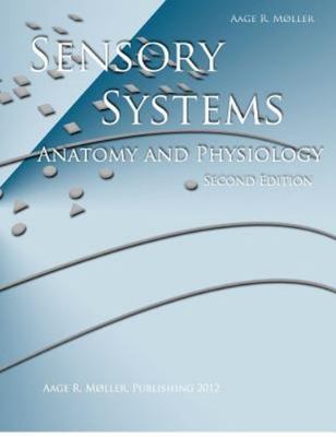 Sensory Systems: Anatomy and Physiology, Second Edition by Moller, Aage R.
