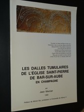 LES DALLES TUMULAIRES DE L'EGLISE SAINT-PIERRE DE BAR-SUR-AUBE EN CHAMPAGNE 1989
