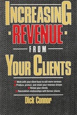 Increasing Revenue from Your Clients Dick Connor Hardcover New 