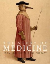 The Story of Medicine: From Bloodletting to Biotechnology, Dobson, Mary,