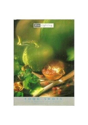 Food Shots: A Guide to Professional Lighting Tech by Schultz, Frances 2880462274