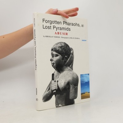 Forgotten pharaohs, lost pyramids : Abusir  |  Milan Zemina