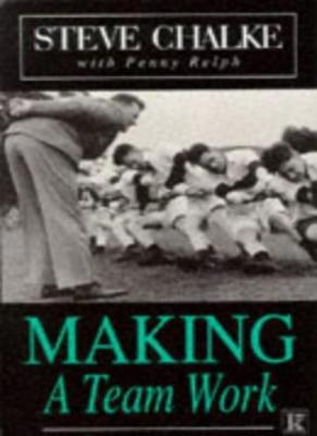 Making a Team Work By Steve Chalke, Penny Relph