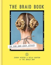 The Braid Book: 20 fun and easy styles by Burton, Willa Book The Fast Free