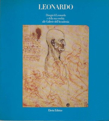 Leonardo. Zeichnungen von Leonardo und seinem Kreis in den Galerien der Akademie