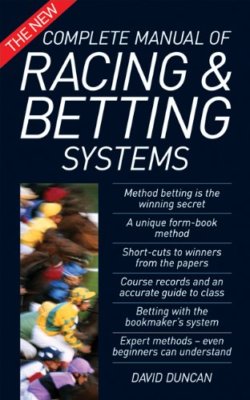 The New Complete Manual of Racing and Betting Systems By David D