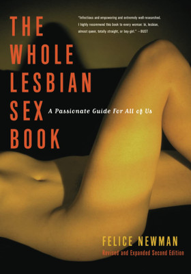 Das ganze Lesben-Sex-Buch: Ein leidenschaftlicher Leitfaden für uns alle (Taschenbuch)...