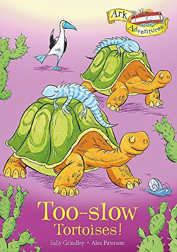 Too-Slow Tortoises! (Ark Adventures) By Sally Grindley
