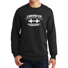 Broke Up With My Gym Workout Fitness Muscle Dumbbells Funny Sweatshirt Hoodie