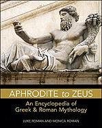 Aphrodite to Zeus: An Encyclopedia of Greek and Roman Mythology (Facts on Fi...