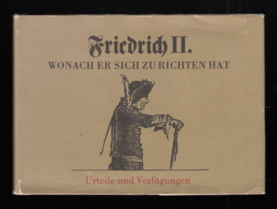 Friedrich II. - Wonach er sich zu richten hat (Urteile und Verfügungen)