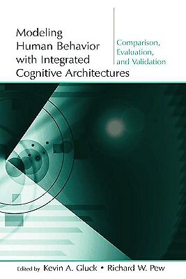 Modeling Human Behavior With Integrated Cognitive Architectures: Comparison...