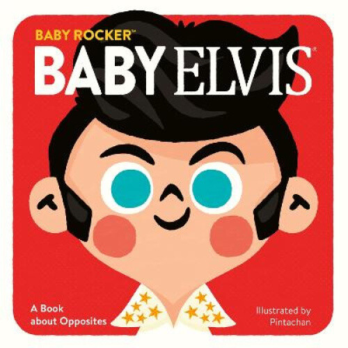 Thumbnail - Baby Elvis: A Book About Opposites By Running Press