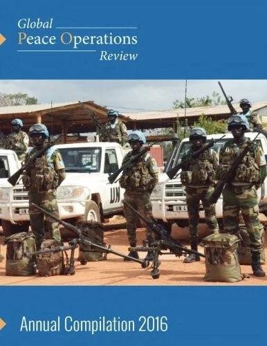 GLOBAL PEACE OPERATIONS REVIEW | ANNUAL COMPILATION 2016 By Center On NEW