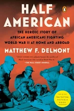 Half American: The Heroic Story of African Americans Fighting World War II a...