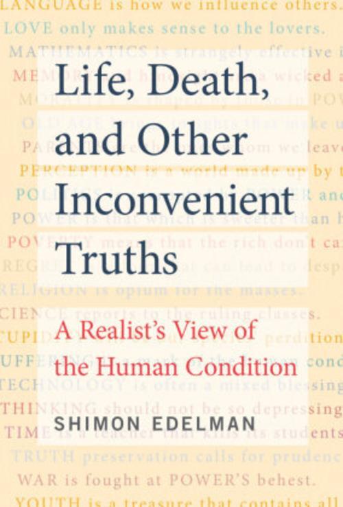 Life, Death, And Other Inconvenient Truths: A Realist's View Of The