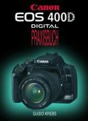 EOS 400D , Digital, Praxisbuch - Guido Krebs