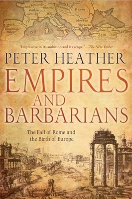 Empires and Barbarians: The Fall of..., Heather, Profes