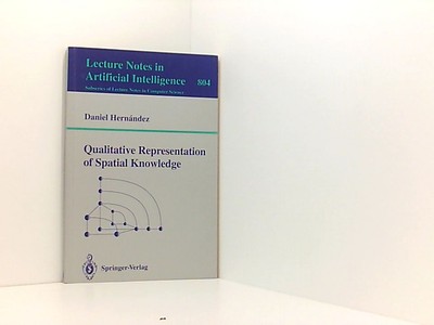 Qualitative Representation of Spatial Knowledge (Lecture Notes in Computer Scien