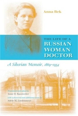 The Life of a Russian Woman Doctor: A Siberian Memoir, 1869-1954 (Paperback or S