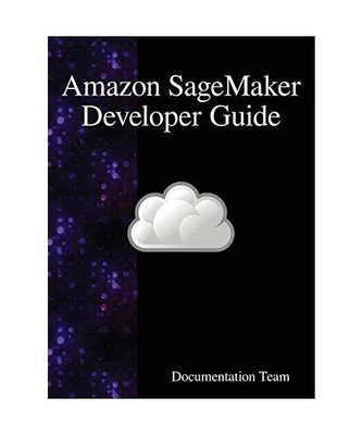 Amazon SageMaker Developer Guide, Development Team