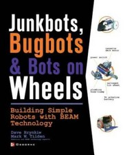 JunkBots, Bugbots, and Bots on Wheels: Building Simple Robots With BEAM T - GOOD