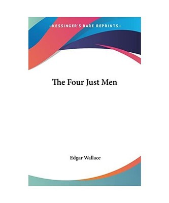 The Four Just Men, Edgar Wallace