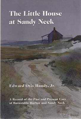 The Little House at Sandy Neck. - Paperback By Edward Otis Handy Jr - GOOD