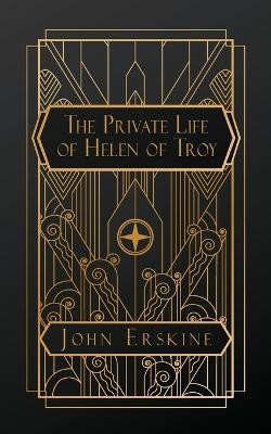 The Private Life of Helen of Troy By John Erskine - New Copy - 9798330239221