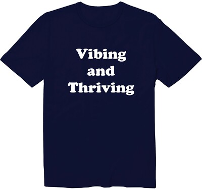 Vibing and Thriving Good Vibes Inspirational Unisex Crew Neck Graphic T-Shirt