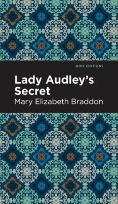 Lady Audley's Secret by Mary Elizabeth Braddon: New