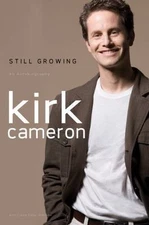 Still Growing: An Autobiography by Kirk Cameron;  Lissa Halls Johnson