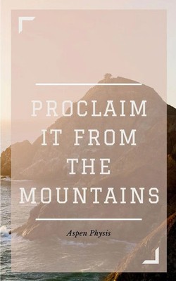 Proclaim It From The Mountains | Aspen Physis | Taschenbuch | Englisch | 2024